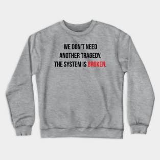 The System is Broken. Crewneck Sweatshirt